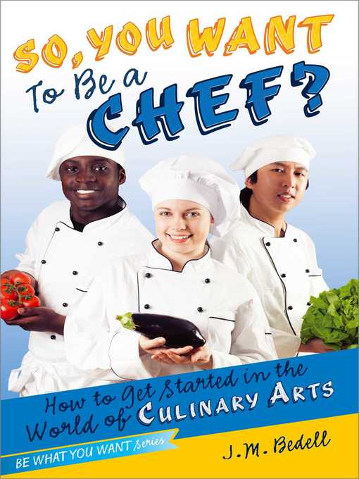 Title details for So, You Want to Be a Chef? by J. M. Bedell - Wait list